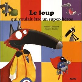 Le loup qui voulait être un super-héros - Auzou | Achetez sur Everykid.com Le loup qui voulait être un super-héros - Auzou | Achetez sur Everykid.com