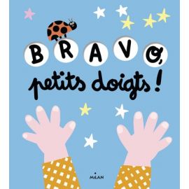 Bravo, petits doigts - Dès 6 mois - Les Editions Milan | Achetez sur Everykid.com