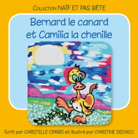 Bernard le canard et Camilia la chenille - collection naïf et pas bête | Achetez sur Everykid.com Bernard le canard et Camilia la chenille - collection naïf et pas bête | Achetez sur Everykid.com