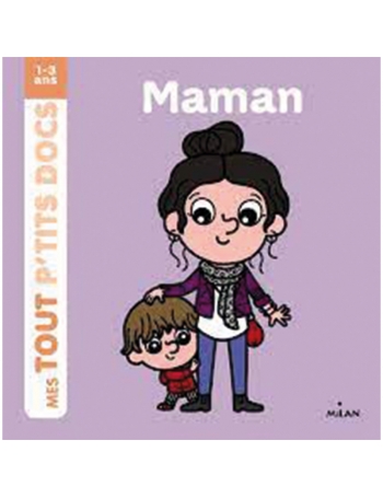 Maman - Mes tout p'tits docs - Dès 1 an - Les Editions Milan