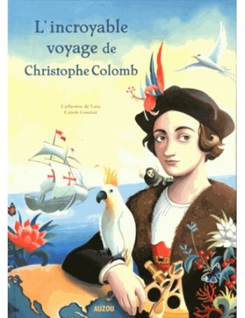 L'incroyable voyage de Christophe Colomb - Albums grand format - Auzou