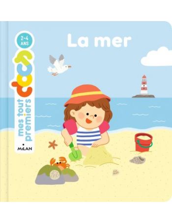 La mer - Mes tout premiers docs - Dès 2 ans - Les Editions Milan