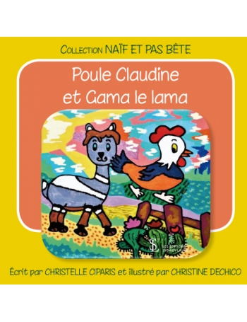 Poule Claudine et Gama le lama - collection naïf et pas bête
